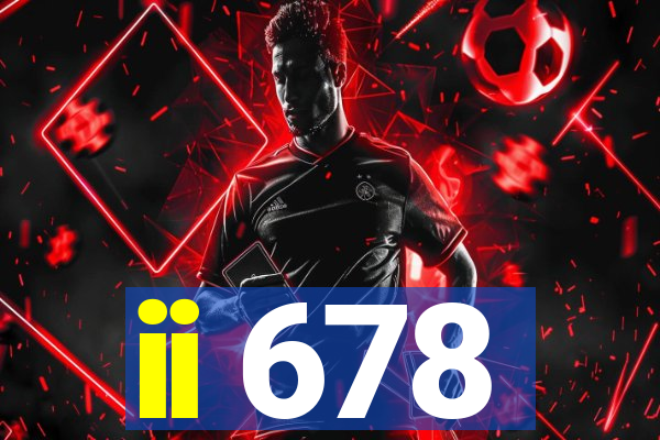 ii 678